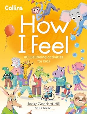 Seller image for How I Feel : 40 Wellbeing Activities for Kids for sale by GreatBookPrices