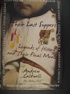 Seller image for Their Last Suppers: Legends of History and Their Final Meals for sale by PB&J Book Shop