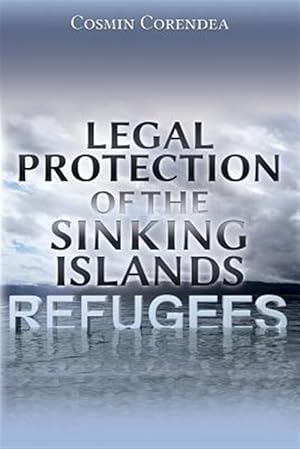 Seller image for Legal Protection of the Sinking Islands Refugees for sale by GreatBookPrices