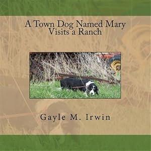 Seller image for Town Dog Named Mary Visits a Ranch for sale by GreatBookPrices