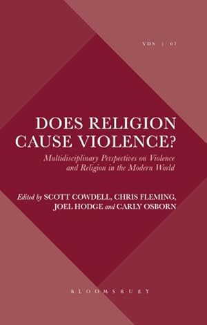 Imagen del vendedor de Does Religion Cause Violence? : Multidisciplinary Perspectives on Violence and Religion in the Modern World a la venta por GreatBookPrices