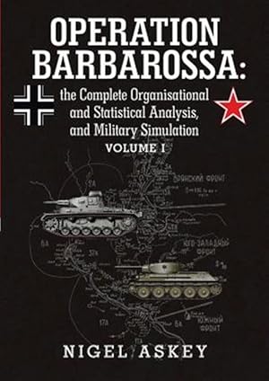 Seller image for Operation Barbarossa: the Complete Organisational and Statistical Analysis, and Military Simulation Volume I for sale by GreatBookPrices