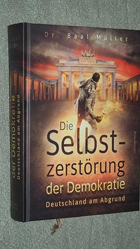 Immagine del venditore per Die Selbstzerstrung der Demokratie : Deutschland am Abgrund. venduto da Versandantiquariat Ingo Lutter