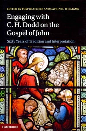 Image du vendeur pour Engaging With C. H. Dodd on the Gospel of John : Sixty Years of Tradition and Interpretation mis en vente par GreatBookPrices