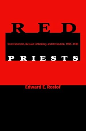 Seller image for Red Priests : Renovationism, Russian Orthodoxy, and Revolution, 1905-1946 for sale by GreatBookPrices