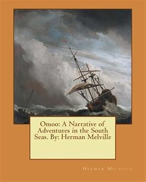Seller image for Omoo : A Narrative of Adventures in the South Seas for sale by GreatBookPrices