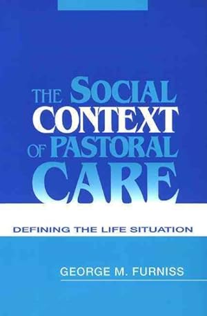 Imagen del vendedor de Social Context of Pastoral Care : Defining the Life Situation a la venta por GreatBookPrices