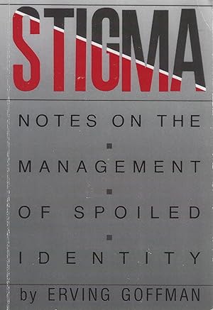 Stigma: Notes on the Management of Spoiled Identity