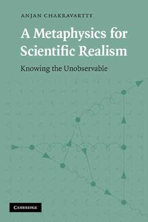 Imagen del vendedor de Metaphysics for Scientific Realism : Knowing the Unobservable a la venta por GreatBookPrices