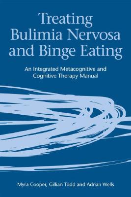 Bild des Verkufers fr Treating Bulimia Nervosa and Binge Eating: An Integrated Metacognitive and Cognitive Therapy Manual (Paperback or Softback) zum Verkauf von BargainBookStores