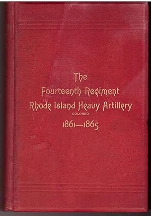 The Fourteenth Regiment Rhode Island Heavy Artillery (Colored) In The War To Preserve The Union 1...
