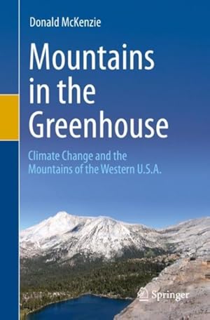 Imagen del vendedor de Mountains in the Greenhouse : Climate Change and the Mountains of the Western U.S.A. a la venta por GreatBookPrices