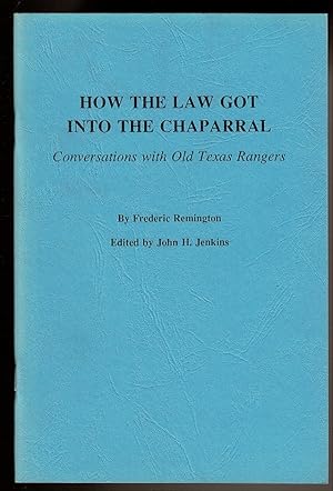 Image du vendeur pour HOW THE LAW GOT INTO THE CHAPARRAL Conversations with Old Texas Rangers. mis en vente par Circle City Books