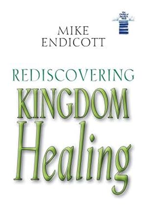 Seller image for Rediscovering Kingdom Healing for sale by GreatBookPrices