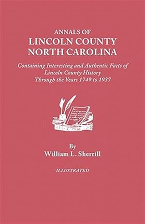 Seller image for Annals of Lincoln County, North Carolina 1749 to 1937 for sale by GreatBookPrices