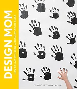 Seller image for Design Mom: How to Live with Kids: How to Live with Kids: A Room-by-Room Guide for sale by WeBuyBooks