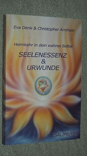 Seelenessenz und Urwunde: Heimkehr in dein wahres Selbst.