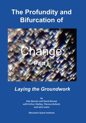 Image du vendeur pour The Profundity and Bifurcation of Change Part I: Laying the Groundwork mis en vente par GreatBookPrices