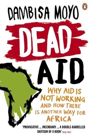 Immagine del venditore per Dead Aid: Why aid is not working and how there is another way for Africa venduto da WeBuyBooks 2