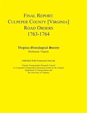 Bild des Verkufers fr Final Report: Culpeper County [Virginia] Road Orders, 1763-1764 : Published With Permission from the Virginia Transportation Research Council zum Verkauf von GreatBookPrices