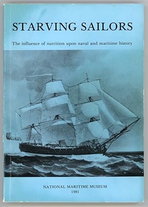 Starving Sailors; The Influence of Nutrition upon Naval and Maritime History