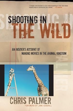 Seller image for Shooting in the Wild : An Insider's Account of Making Movies in the Animal Kingdom for sale by GreatBookPrices
