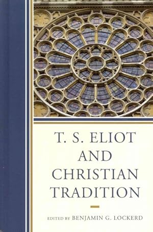 Immagine del venditore per T. S. Eliot and Christian Tradition venduto da GreatBookPrices