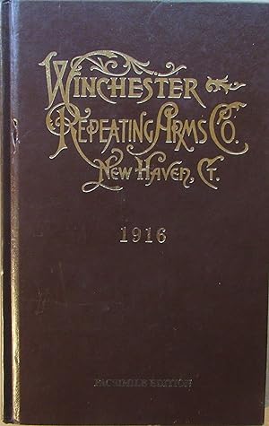 Seller image for 1916 Catalogue and Price List of Winchester Repeating Rifles, Carbines, and Muskets, Repeating Shotguns, Single Shot Rifles and Shotguns for sale by John Simmer Gun Books +