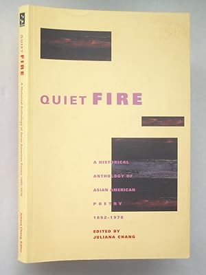 Quiet Fire: A Historical Anthology of Asian American Poetry 1892-1970