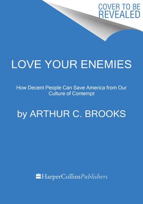 Imagen del vendedor de Love Your Enemies: How Decent People Can Save America from the Culture of Contempt (Paperback or Softback) a la venta por BargainBookStores