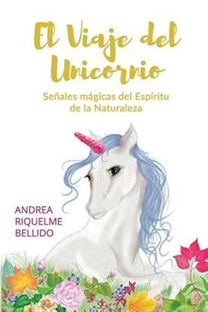 Seller image for El Viaje del Unicornio: Seales Mgicas del Espritu de la Naturaleza -Language: spanish for sale by GreatBookPrices