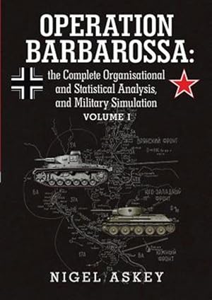 Seller image for Operation Barbarossa: the Complete Organisational and Statistical Analysis, and Military Simulation Volume I for sale by GreatBookPrices