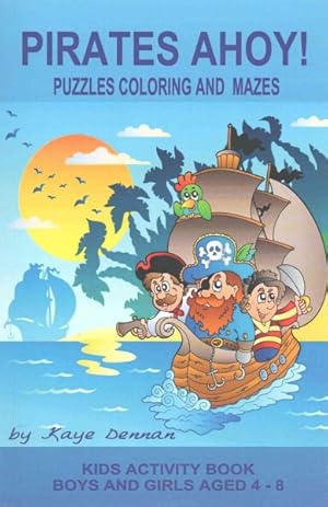 Imagen del vendedor de Pirates Ahoy! : Puzzles Coloring and Mazes, Boys and Girls Aged 4 - 8 a la venta por GreatBookPrices