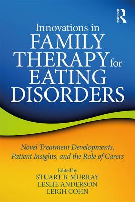 Seller image for Innovations in Family Therapy for Eating Disorders: Novel Treatment Developments, Patient Insights, and the Role of Carers (Paperback or Softback) for sale by BargainBookStores