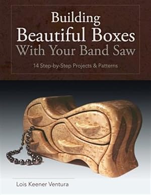 Bild des Verkufers fr Building Beautiful Boxes with Your Band Saw zum Verkauf von GreatBookPrices