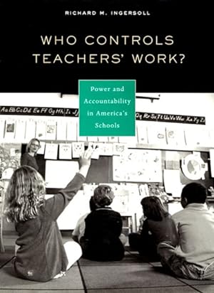 Image du vendeur pour Who Controls Teachers' Work? : Power And Accountability in America's Schools mis en vente par GreatBookPrices