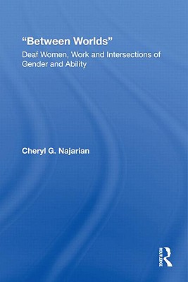 Immagine del venditore per Between Worlds: Deaf Women, Work and Intersections of Gender and Ability (Paperback or Softback) venduto da BargainBookStores