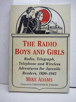 The Radio Boys and Girls: Radio, Telegraph, Telephone and Wireless Adventures for Juvenile Reader...