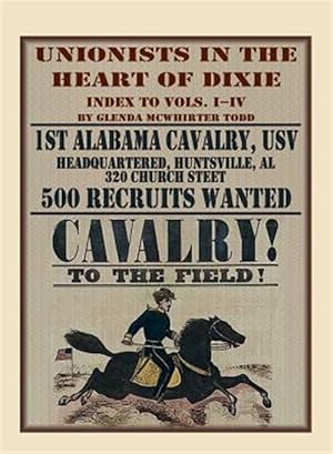 Bild des Verkufers fr Unionists in the Heart of Dixie: 1st Alabama Cavalry, USV, Index to Volumes I-IV zum Verkauf von GreatBookPrices