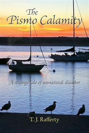 Seller image for The Pismo Calamity: A Strange Tale of Unnatural Disaster for sale by GreatBookPrices
