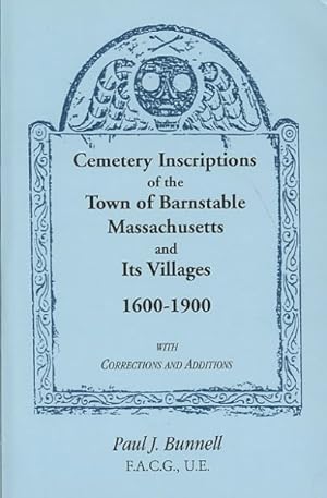 Seller image for Cemetery Inscriptions of the Town of Barnstable, Massachusetts, and its Villages, 1600-1900, with Corrections and Additions for sale by GreatBookPricesUK