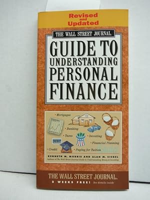 WALL STREET JOURNAL GUIDE TO UNDERSTANDING PERSONAL FINANCE: Revised and Updated