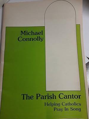 Seller image for The Parish Cantor Helping Catholics Pray in Song for sale by Hammonds Antiques & Books