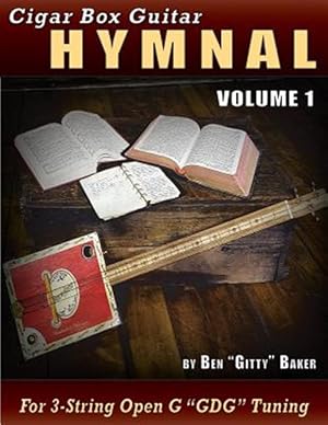 Seller image for Cigar Box Guitar Hymnal Volume 1: 57 Classic Christian Hymns Arranged for 3-String Gdg Cigar Box Guitars for sale by GreatBookPrices
