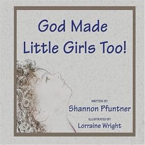 Bild des Verkufers fr God Made Little Girls Too zum Verkauf von GreatBookPrices