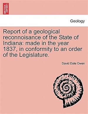 Seller image for Report of a geological reconnoisance of the State of Indiana: made in the year 1837, in conformity to an order of the Legislature. for sale by GreatBookPrices