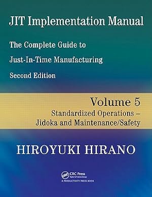 Imagen del vendedor de Jit Implementation Manual -- The Complete Guide to Just-In-Time Manufacturing: Volume 5 -- Standardized Operations -- Jidoka and Maintenance/Safety (Paperback or Softback) a la venta por BargainBookStores