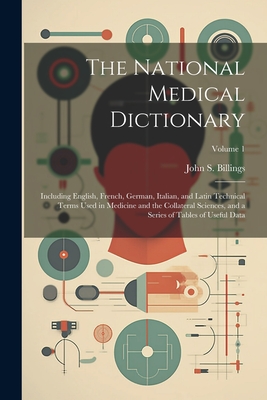 Bild des Verkufers fr The National Medical Dictionary: Including English, French, German, Italian, and Latin Technical Terms Used in Medicine and the Collateral Sciences, a (Paperback or Softback) zum Verkauf von BargainBookStores