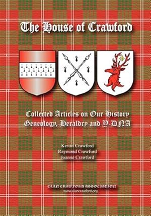 Seller image for House of Crawford : Collected Articles on Our History, Genealogy, Heraldry and Y-dna for sale by GreatBookPrices