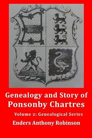 Seller image for Genealogy and Story of Ponsonby Chartres for sale by GreatBookPrices